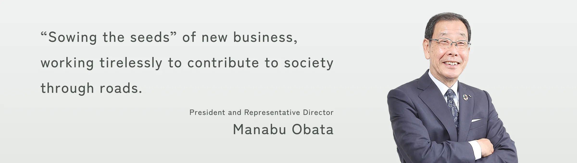 'Sowing the seeds' of new business, working tirelessly to contribute to society through roads.